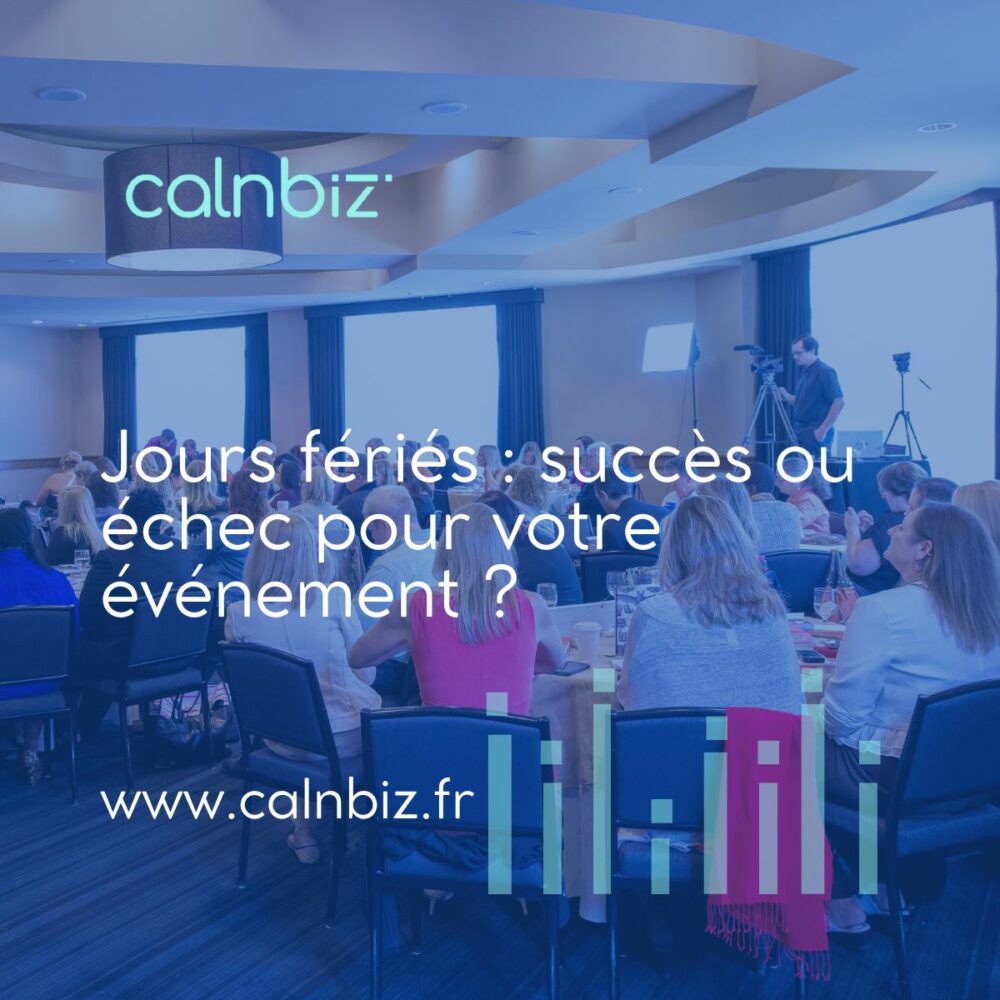Jours fériés : succès ou échec pour votre événement ? - Calnbiz